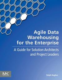 Omslagafbeelding: Agile Data Warehousing for the Enterprise: A Guide for Solution Architects and Project Leaders 9780123964649