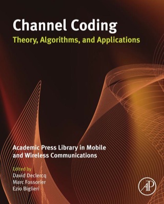 表紙画像: Channel Coding: Theory, Algorithms, and Applications: Academic Press Library in Mobile and Wireless Communications 9780123964991
