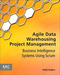 Imagen de portada: Agile Data Warehousing Project Management: Business Intelligence Systems Using Scrum 9780123964632