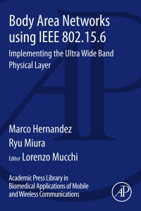 Imagen de portada: Body Area Networks using IEEE 802.15.6: Implementing the ultra wide band physical layer 9780123965202
