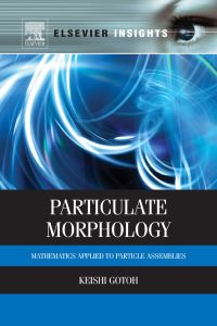 Cover image: Particulate Morphology: Mathematics Applied to Particle Assemblies 9780123969743