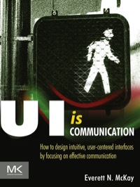 Titelbild: UI is Communication: How to Design Intuitive, User Centered Interfaces by Focusing on Effective Communication 1st edition 9780123969804