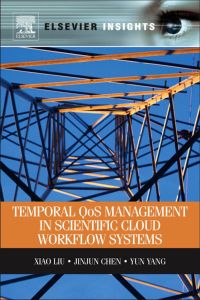 Omslagafbeelding: Temporal QOS Management in Scientific Cloud Workflow Systems 9780123970107