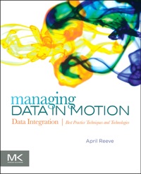 Cover image: Managing Data in Motion: Data Integration Best Practice Techniques and Technologies 1st edition 9780123971678