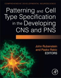 Cover image: Patterning and Cell Type Specification in the Developing CNS and PNS: Comprehensive Developmental Neuroscience 1st edition 9780123972651