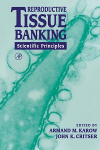表紙画像: Reproductive Tissue Banking: Scientific Principles 9780123997708
