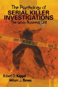 Omslagafbeelding: The Psychology of Serial Killer Investigations: The Grisly Business Unit 9780124042605