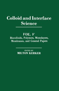 صورة الغلاف: Colloid and Interface Science V5: Biocolloids, Polymers, Monolayers, Membranes, And General Papers 9780124045057
