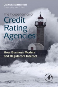 Omslagafbeelding: The Independence of Credit Rating Agencies: How Business Models and Regulators Interact 9780124045699