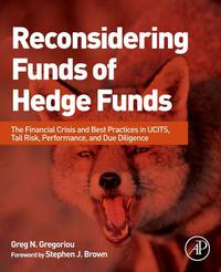 Cover image: Reconsidering Funds of Hedge Funds: The Financial Crisis and Best Practices in UCITS, Tail Risk, Performance, and Due Diligence 9780124016996