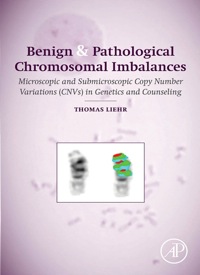 Omslagafbeelding: Benign & Pathological Chromosomal Imbalances: Microscopic and Submicroscopic Copy Number Variations (CNVs) in Genetics and Counseling 9780124046313