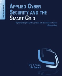 صورة الغلاف: Applied Cyber Security and the Smart Grid: Implementing Security Controls into the Modern Power Infrastructure 9781597499989