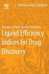 Immagine di copertina: Ligand Efficiency Indices for Drug Discovery: Towards an Atlas-Guided Paradigm 9780124046351