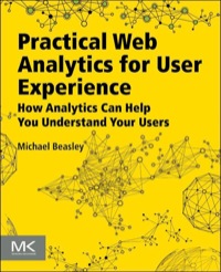 Imagen de portada: Practical Web Analytics for User Experience: How Analytics Can Help You Understand Your Users 9780124046191