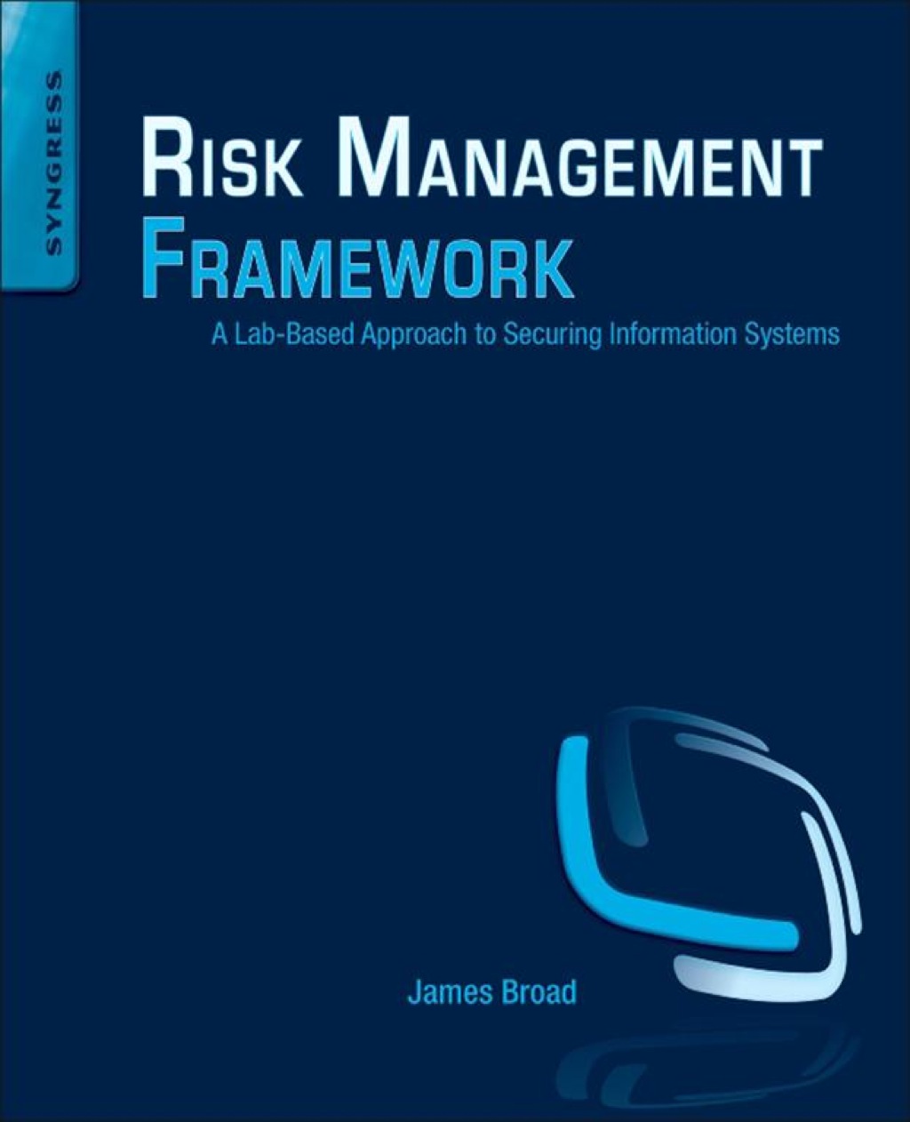 Risk Management Framework: A Lab-Based Approach to Securing Information Systems 1st Edition
