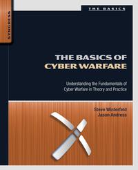 Cover image: The Basics of Cyber Warfare: Understanding the Fundamentals of Cyber Warfare in Theory and Practice 9780124047372