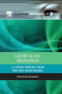 صورة الغلاف: Liquid Glass Transition: A Unified Theory From the Two Band Model 9780124071773