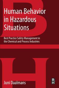 صورة الغلاف: Human Behavior in Hazardous Situations: Best Practice Safety Management in the Chemical and Process Industries 9780124072091