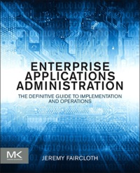 Cover image: Enterprise Applications Administration: The Definitive Guide to Implementation and Operations 9780124077737