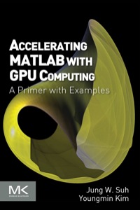 صورة الغلاف: Accelerating MATLAB with GPU Computing: A Primer with Examples 9780124080805