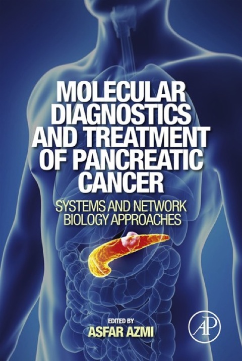 Molecular Diagnostics and Treatment of Pancreatic Cancer: Systems and Network Biology Approaches - FULL INSTANT DOWNLOAD | PDF DOCX EPUB