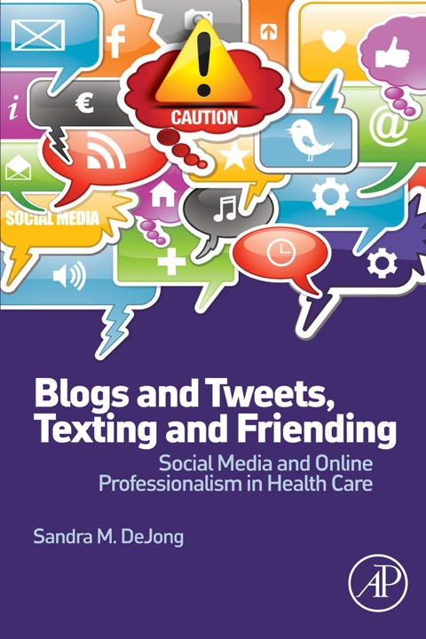 Blogs and Tweets, Texting and Friending: Social Media and Online Professionalism in Health Care - FULL INSTANT DOWNLOAD | PDF DOCX EPUB