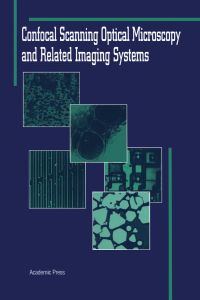 صورة الغلاف: Confocal Scanning Optical Microscopy and Related Imaging Systems 9780124087507