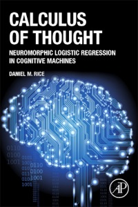 صورة الغلاف: Calculus of Thought: Neuromorphic Logistic Regression in Cognitive Machines 9780124104075