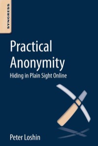 Omslagafbeelding: Practical Anonymity: Hiding in Plain Sight Online 9780124104044