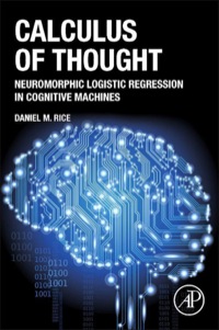 Omslagafbeelding: Calculus of Thought: Neuromorphic Logistic Regression in Cognitive Machines 9780124104075