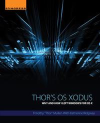 صورة الغلاف: Thor's OS Xodus: Why And How I Left Windows For OS X 9780124104631