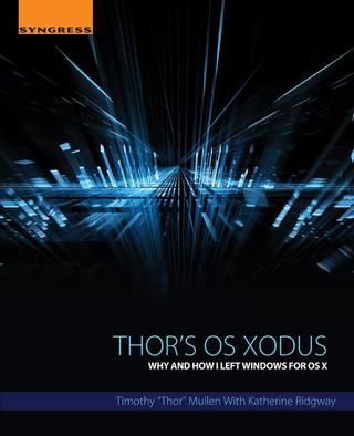 Cover image: Thor's OS Xodus: Why And How I Left Windows For OS X 9780124104631