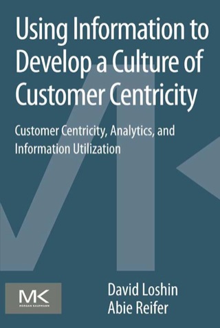 صورة الغلاف: Using Information to Develop a Culture of Customer Centricity: Customer Centricity, Analytics, and Information Utilization 9780124105430