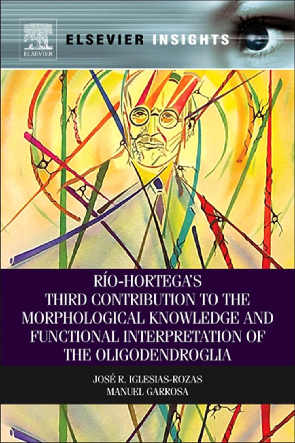 Rio-Hortega’s Third Contribution to the Morphological Knowledge and Functional Interpretation of the Oligodendroglia 1st Edition