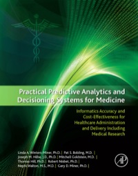 表紙画像: Practical Predictive Analytics and Decisioning Systems for Medicine: Informatics Accuracy and Cost-Effectiveness for Healthcare Administration and Delivery Including Medical Research 9780124116436