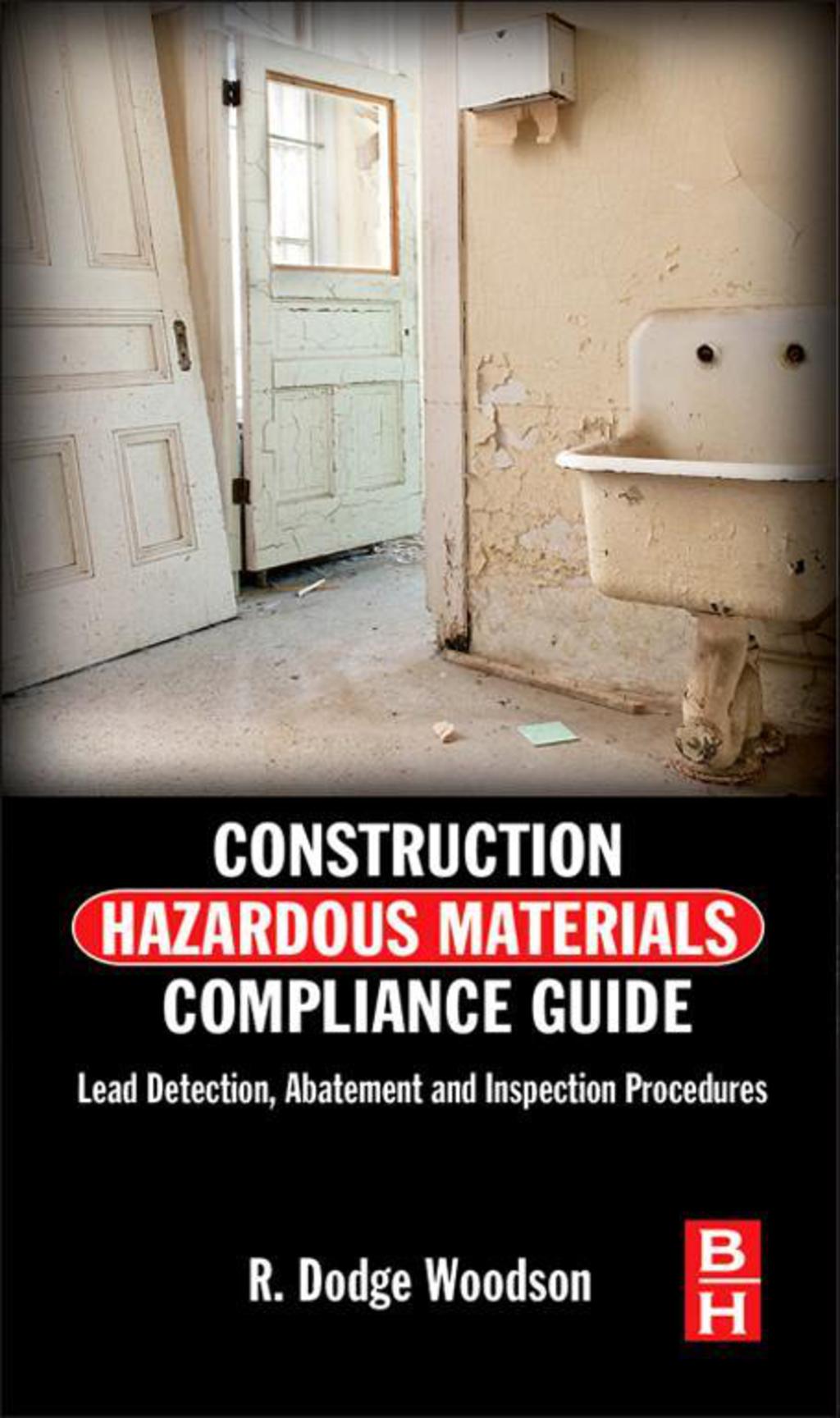 Construction Hazardous Materials Compliance Guide: Lead Detection, Abatement and Inspection Procedures