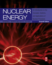 صورة الغلاف: Nuclear Energy: An Introduction to the Concepts, Systems, and Applications of Nuclear Processes 7th edition 9780124166547