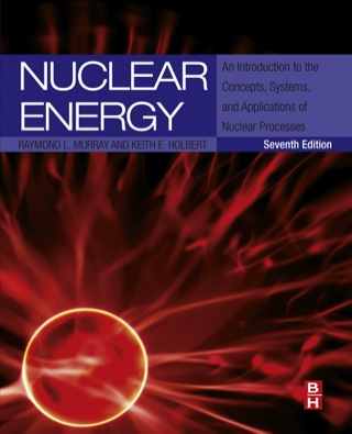 Cover image: Nuclear Energy: An Introduction to the Concepts, Systems, and Applications of Nuclear Processes 7th edition 9780124166547