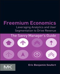 Omslagafbeelding: Freemium Economics: Leveraging Analytics and User Segmentation to Drive Revenue 9780124166905