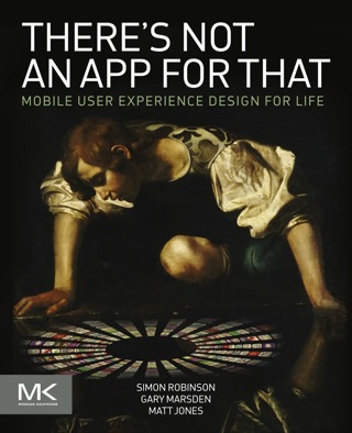 Cover image: There's Not an App for That: Mobile User Experience Design for Life 9780124166912