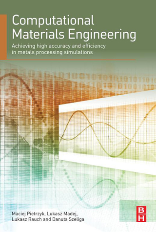 صورة الغلاف: Computational Materials Engineering: Achieving High Accuracy and Efficiency in Metals Processing Simulations 9780124167070