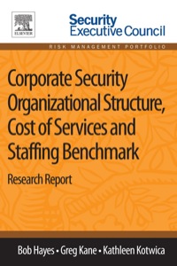 Cover image: Corporate Security Organizational Structure, Cost of Services and Staffing Benchmark: Research Report 1st edition 9780124170025