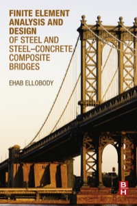 صورة الغلاف: Finite Element Analysis and Design of Steel and Steel–Concrete Composite Bridges 9780124172470
