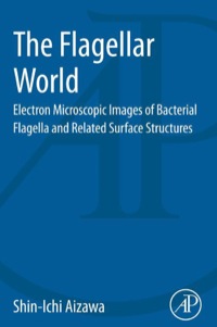 Omslagafbeelding: The Flagellar World: Electron Microscopic Images of Bacterial Flagella and Related Surface Structures 9780124172340
