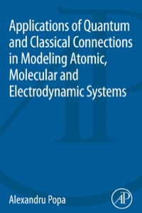 表紙画像: Applications of Quantum and Classical Connections In Modeling Atomic, Molecular and Electrodynamic Systems 9780124173187