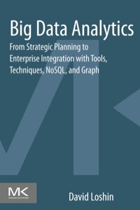 表紙画像: Big Data Analytics: From Strategic Planning to Enterprise Integration with Tools, Techniques, NoSQL, and Graph 9780124173194