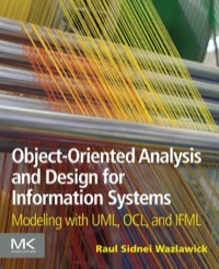 صورة الغلاف: Object-Oriented Analysis and Design for Information Systems: Modeling with UML, OCL, and IFML 9780124186736