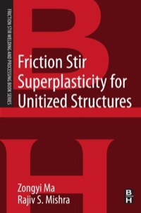 صورة الغلاف: Friction Stir Superplasticity for Unitized Structures: A volume in the Friction Stir Welding and Processing Book Series 9780124200067