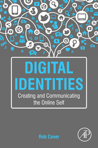 Omslagafbeelding: Digital Identities: Creating and Communicating the Online Self 9780124200838