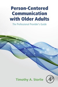 Cover image: Person-Centered Communication with Older Adults: The Professional Provider's Guide 9780124201323